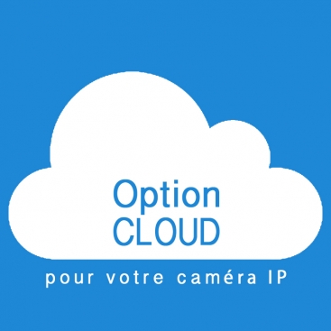 Option Cloud pour votre caméra IP